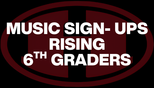  MUSIC SIGN-UPS FOR RISING 6TH GRADERS